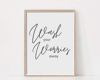 Wash Your Worries Away Quote, Bathroom Wall Art, Quote Print, Guest Washroom Decor Prints, Washroom Wall Art, Printable Wall Art, Wall Art