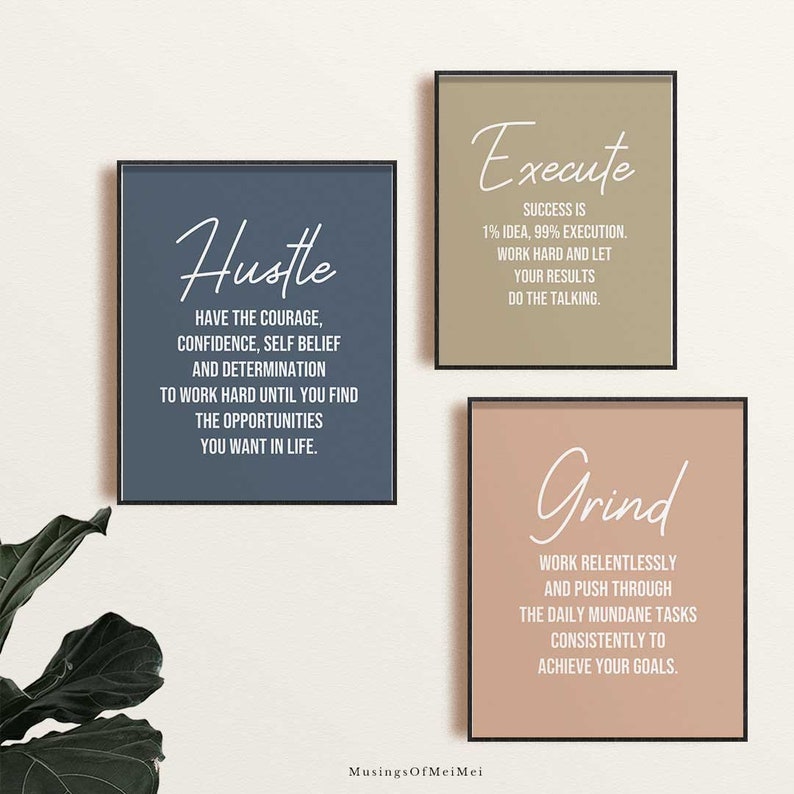 May include: Three motivational posters with a white background and black frames. The posters have different colored backgrounds and feature the words "Hustle", "Execute", and "Grind" in white cursive font. Each poster has a motivational quote about hard work and success.