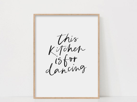 This Kitchen Is For Dancing Quote Print, Modern Printable Wall Art for Kitchen, Quote Poster, Minimalist Quote, Black and White Art
