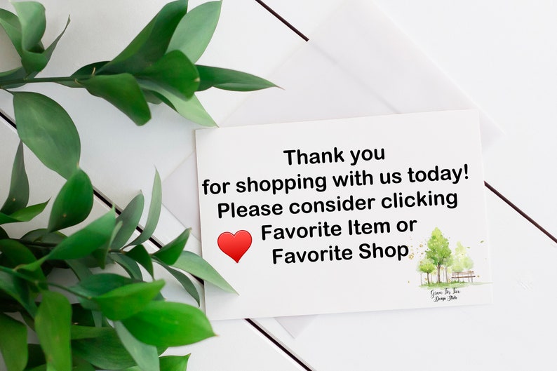 May include: A white card with the text "Thank you for shopping with us today! Please consider clicking Favorite Item or Favorite Shop". A red heart icon is next to the text "Favorite Item".