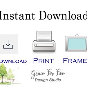 May include: Instant download graphic with a download icon, a printer icon, and a picture frame icon. The text "Download", "Print", and "Frame" are below each icon. The text "Grace For Five Design Studio" is at the bottom of the image.