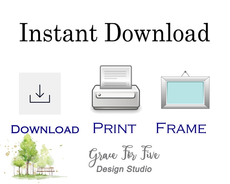May include: Instant download graphic with a download icon, a printer icon, and a picture frame icon. The text "Download", "Print", and "Frame" are below each icon. The text "Grace For Five Design Studio" is at the bottom of the image.