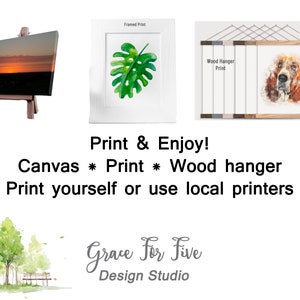 May include: Three different ways to display digital art prints: a canvas print on an easel, a framed print, and a print with a wood hanger. The text "Print & Enjoy! Canvas * Print * Wood hanger Print yourself or use local printers Grace For Five Design Studio" is at the bottom of the image.