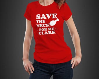 Christmas "Save the neck for me clark" Tee