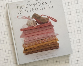 Last Minute Patchwork and Quilted Gifts Book