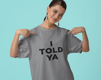 I Told Ya Tshirts, Black Print Womens Tshirt, Challenger  T-shirt, Viral Tshirts,  Trendy Womens T-shirt, I Told Ya Tee, Movie Tshirts