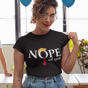 Nope Not Again - Womens T-shirt - Anti-Trump Tshirts
