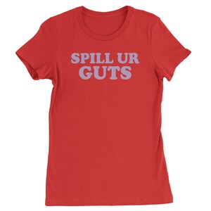 Spill Ur Guts Music Womens T-shirt