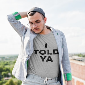 I Told Ya T Shirt - Challenger T-shirt - Mens T-shirt With Black Print