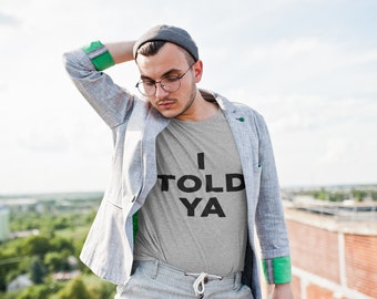 I Told Ya T Shirt - Challenger T-shirt - Mens T-shirt With Black Print