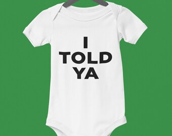 I Told Ya Baby Bodysuit  - I Told Ya  Toddler T-shirt - Challenger Black Print Tshirts - Infant One-Piece Romper