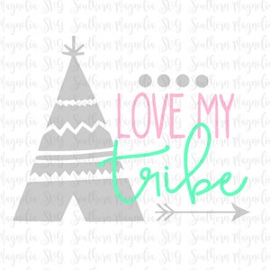 Love My Tribe - Teepee - Arrows - Tribe SVG - Silhouette - Cricut - Cut File - SVG Design - Family - Friends - Circle - Village
