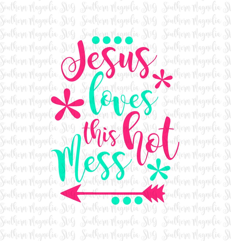 Jesus Loves This Hot Mess Silhouette Cricut Cut File Etsy