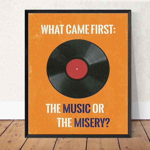What Came First: The Music or The Misery? High Fidelity Quote - Record / Vinyl - Music - Nick Hornby - Movie - John Cusack
