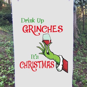 Drink up Grinches It&#39;s Christmas, Flour Sack Towel, Kitchen Towel, Funny Towel, Christmas Towel