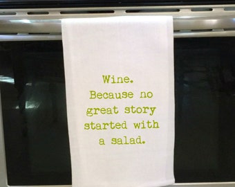 Flour Sack Towel,Wine /No great story/ Salad,Kitchen Towel,Funny Saying,White Cotton Towel,Hostess Gift,Funny Towel,Hand Towel,Dish Towel,