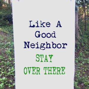 Like a good neighbor stay over there! Flour Sack Towel,Funny Sayings,Cotton Towel,Hostess Gift,Dish Towel,Kitchen Towel,Funny towel