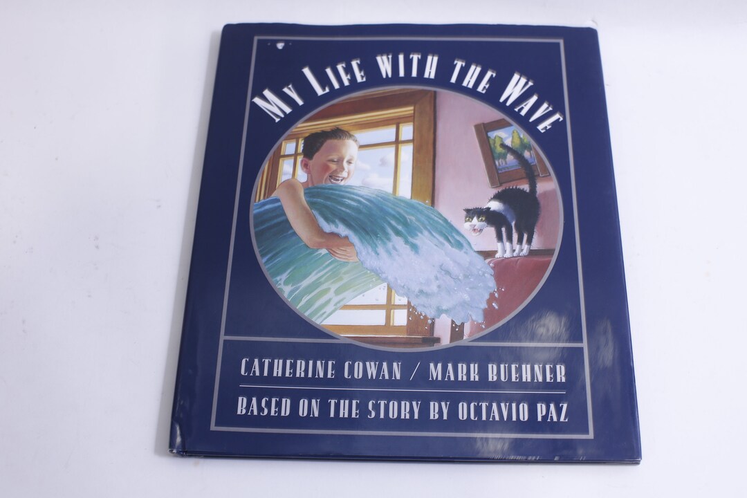 My Life With the Wave, Catherine Cowan, Mark Buhner, Story by Octavio Paz, Picture Book ...