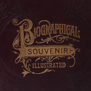 May include: A dark red book cover with gold lettering that reads "Biographical Souvenir Illustrated".