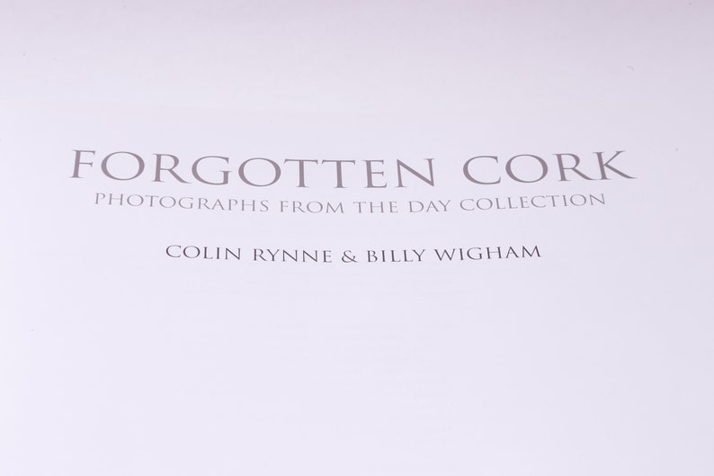 Colin Rynne, Billy Wigham, Forgotten Cork, Photographs From the Day ...