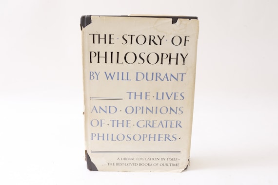 Will Durant, the Story of Philosophy, Lives and Opinions