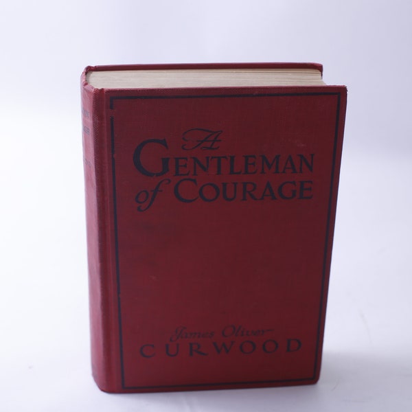 A Gentleman of Courage, James Oliver Curwood, 1924, Illustrated, Canada, Pioneer, Classics, Historical Fiction, ~ 240108-WH 677