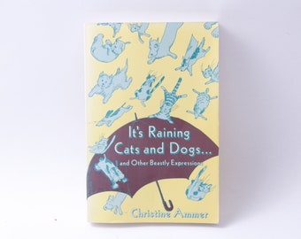 It's Raining Cats and Dogs and Other Beastly Expressions, Christina Ammer, Softcover, Paragon House, ~ M-25-02