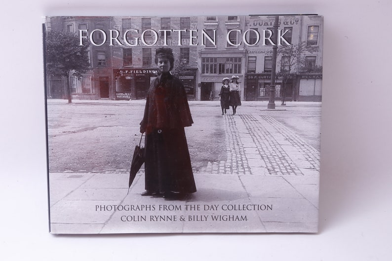 Colin Rynne, Billy Wigham, Forgotten Cork, Photographs From the Day ...