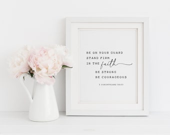 1 Corinthians 16 13, Be On Your Guard, Stand Firm, Scripture Wall Art, Christian Print, Printable, Bible Verse Print, Christian Printable