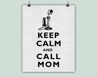 Keep Calm Art, Keep Calm Print, Keep calm Call Mom, Mothers Day Gift, Mother art, Gift for mom,