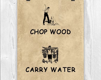 Quote Art, Chop Wood Print, Chop Wood Carry Water Print, Quote gift, over Papyrus reproduction, Chop Wood Carry water poster