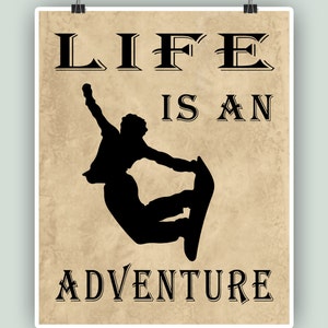 Snowboard Art ,Life is an adeventure, Snowboard quote print, Adventure Poster, Snowboard print, Snowboard gift, Cottage decor, Snowboard.
