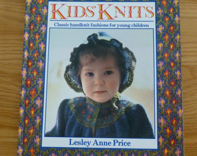 Kids Knits by Lesley Anne Price, vintage knitting pattern book, children, up to age 5 years, clothes, accessories, blankets, toys, knitting