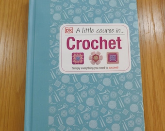 A Little Course in...Crochet, Dorling Kindersley hardback book