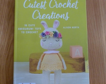 Cutest Crochet Creations by Alison North, 16 Amigurumi toys