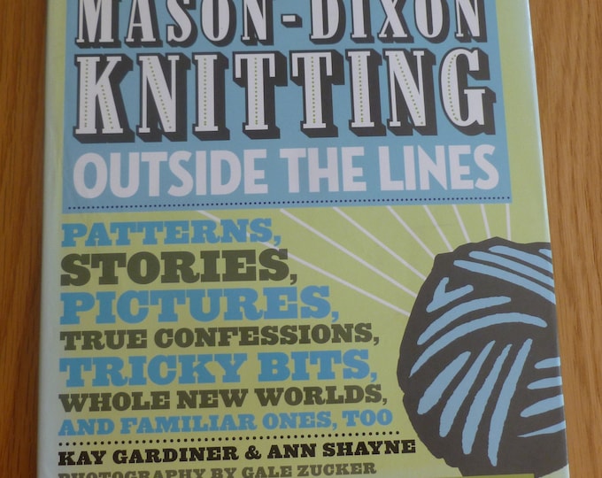 Mason-Dixon Knitting Outside The Lines, knitting pattern book, Kaye Gardiner, Ann Shayne, 2008, hardback, fun
