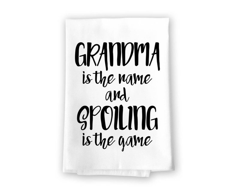 Funny Towel 27 x 27 Inches Grandma is The Name and Spoiling is The Game Flour Sack Towel 100/% Cotton