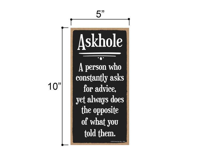 Honey Dew Gifts Home Office Decor Askhole a Person Who Asks for Advice Yet Does The Opposite 5 inch by 10 inch Hanging Wall Art,...