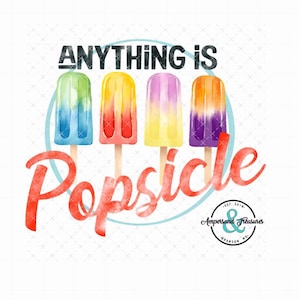 Anything is popsicle PNG, digital download, summer shirt, popsicles, popsicles png, sublimation, summer fun, summer png