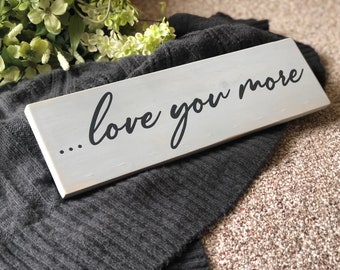 Love You More Sign | 20x6 | ...love you more | Simple Rustic Decor | Anniversary | Handmade Gifts