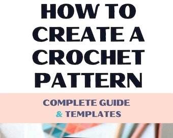 E-Book - How To Write A Crochet Pattern. 120 Pages Step-by-Step Guide. Beginners Friendly.