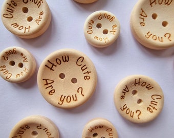 Wooden 'How Cute Are You' Buttons - 15mm, 20mm, 25mm - Light Wood - Baby, Child, New Baby, Birth, Birthday, Newborn, Cardigan - 10 Buttons
