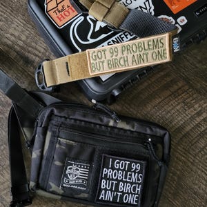 99 Problems But Birch Ain't One - Scent Work Nose Work Patch