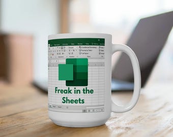 Funny 'Freak in the Sheets' Spreadsheet Mug, Gift Idea for Coworkers, Accounting Humor, CPA, Spreadsheet Mug 15oz