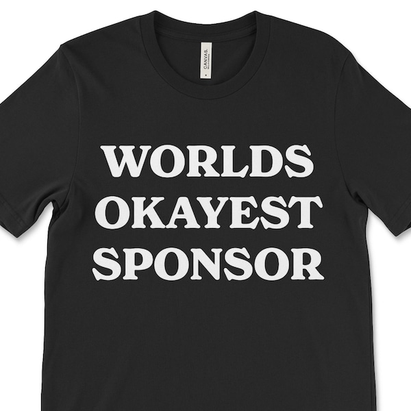 Funny Sponsor Tshirt, Worlds Okayest Sponsor, Funny Recovery T-Shirt, Sobriety Clothing, Alcoholics Anonymous Shirt, Gift for Sponsor