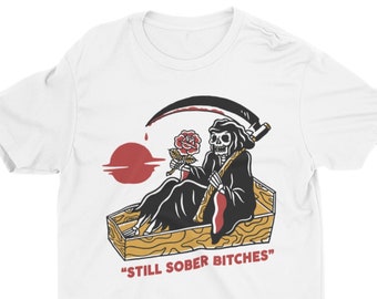 Still Sober Bitches, Recovery Shirt, AA Shirt, NA Shirt, Sobriety Gift, Alcoholics Anonymous, Narcotics Anonymous, 12 Steps Shirt