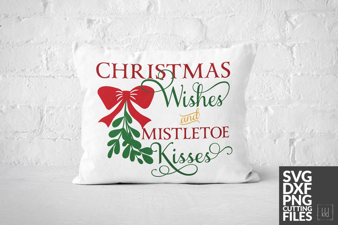 Christmas Wishes &amp; Mistletoe Kisses SVG Cut File Christmas | Etsy