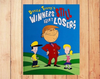 Winners Still Aren't Losers Hardcover Donald Trump Children's Book as seen on the Jimmy Kimmel show