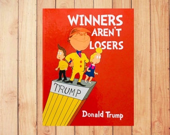 WOW! Original Highest Quality Hard Cover Winners Aren't Losers Donald Trump Children's Book As seen on Jimmy Kimmel Show