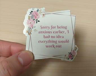 Sorry I Was Anxious Earlier Sticker | Funny Anxiety Humor Sticker | Relatable Mental Health Vinyl Sticker